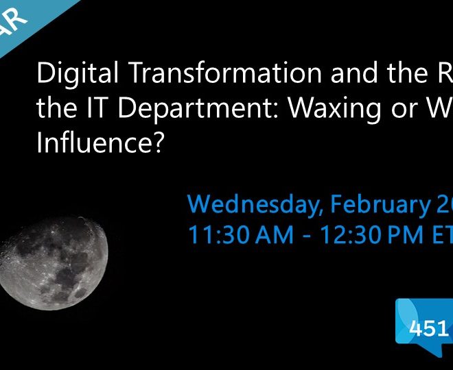 WEBINAR: Digital Transformation and the Role of the IT Department: Waxing or Waning Influence?