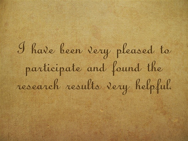 I have been very pleased to participate and found the research results very helpful
