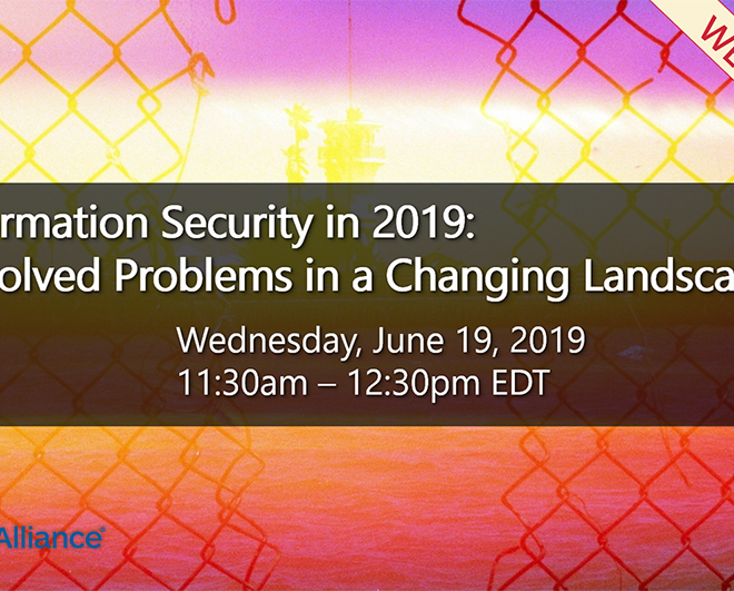 WEBINAR: Information Security in 2019:  Unsolved Problems in a Changing Landscape
