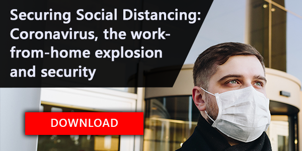 Securing ‘social distancing’: Coronavirus, the work-from-home explosion and security