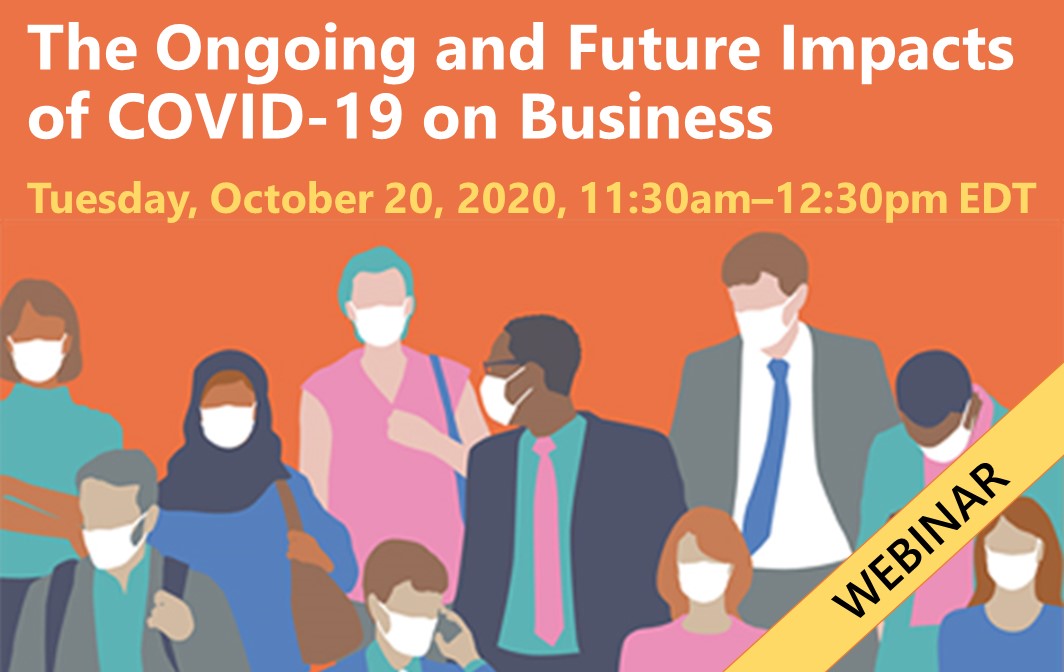 WEBINAR: The Ongoing and Future Impacts of COVID-19 on Business